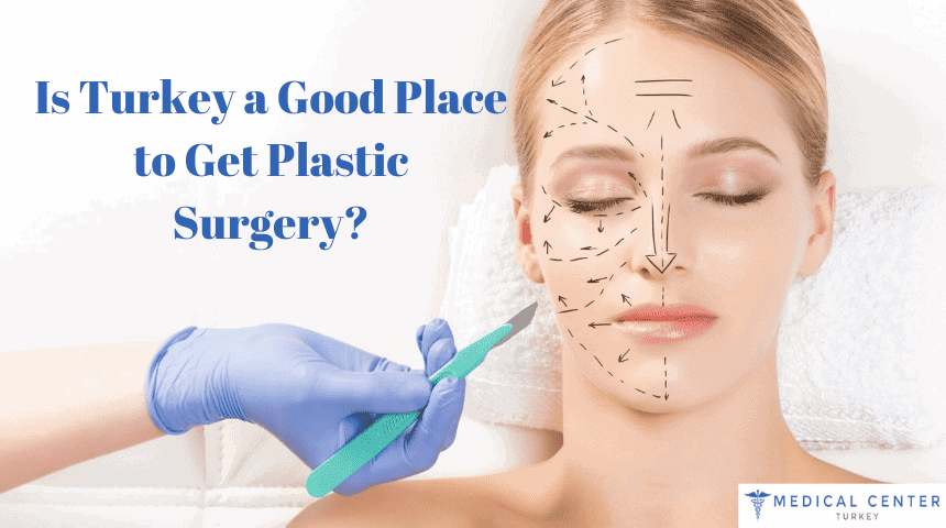 Is Turkey a Good Place to Get Plastic Surgery