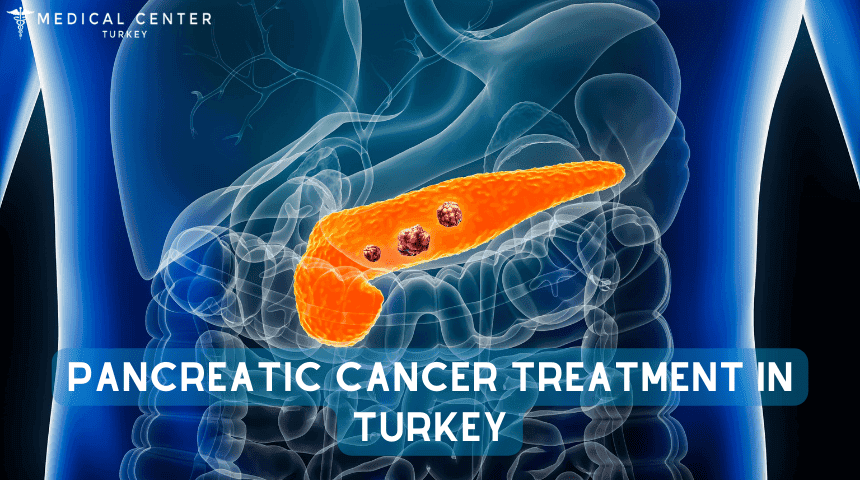 Pancreatic Cancer Treatment in Turkey