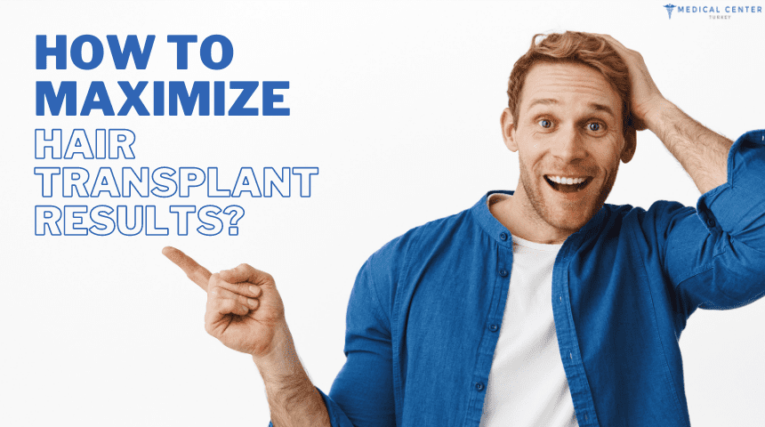 How To Maximize Hair Transplant Results?