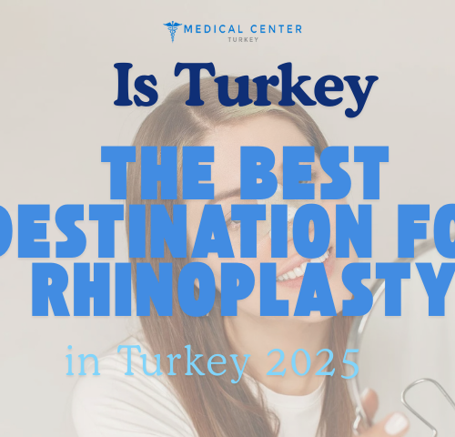 Is Turkey the Best Destination for Rhinoplasty in 2025?