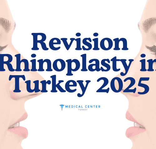 Revision Rhinoplasty in Turkey 2025