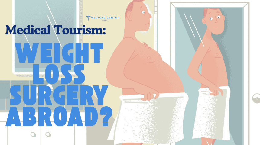Medical Tourism: Weight Loss Surgery Abroad? Medical Tourism: Weight Loss Surgery Abroad?